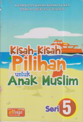 Kisah-kisah pilihan untuk anak muslim seri 5