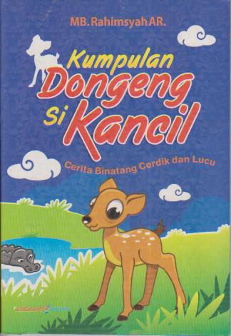Kumpulan dongeng si kancil cerita binatang cerdik dan lucu