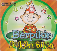 berpikir bukan sihir; seri life skill berkarakter