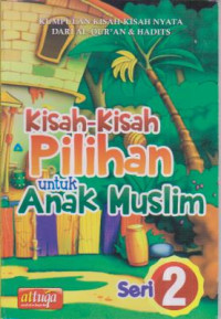 Kisah-kisah pilihan untuk anak muslim seri 2