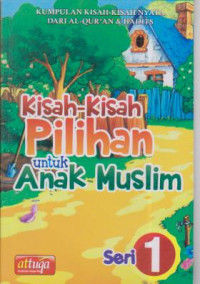 Kisah-kisah pilihan untuk anak muslim seri 1
