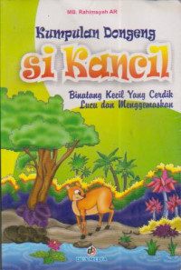Kumpulan dongeng si kancil binatang kecil yang cerdik lucu dan menggemaskan