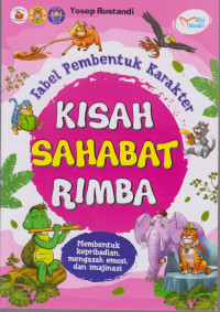fabel pembentuk karakter: kisah sahabat rimba