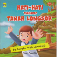 Hati-hati terhadap tanah longsor Be careful with landslide