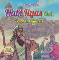 Nabi Ilyah as. Prophet Elijah as.; Seri Nabi-nabi