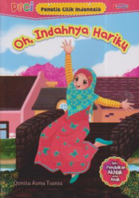 Oh, Indahnya hariku PECI ; Seri pendidikan Akhlak untuk anak