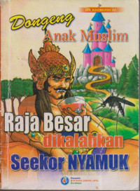 Dongeng Anak Muslim Raja Besar Dikalahkan Seekor Nyamuk
