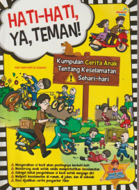 Hati- hati ya, teman! kumpulan cerita anak tentang keselamatan sehari-hari