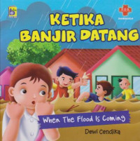 Ketika banjir datang; When the flood is coming