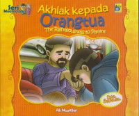 Akhlak kepada Orangtua The Righteousness to Parent; Seri Muamalah