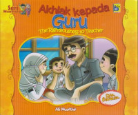 Akhlak kepada Guru The Righteousness to Teacher; Seri Muamalah