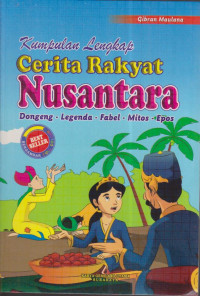 Kumpulan Lengkap Cerita Rakyat Nusantara Dongeng-Legenda-Fabel-Mitos-Epos