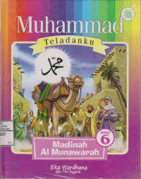 Muhammad teladanku; Madinah Al Munawarah 6