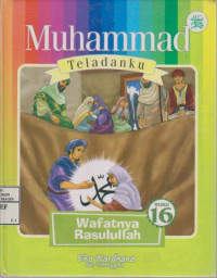 Muhammad teladanku; Wafatnya Rasulullah 16
