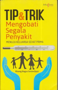 Tip & Trik mengobati segala penyakit menuju keluarga sehat prima