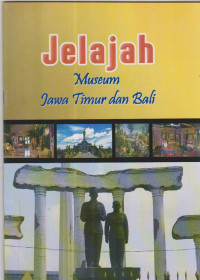 Jelajah Museum Jawa Timur dan Bali