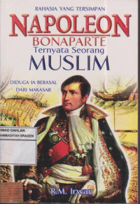 Rahasia Yang Tersimpan : Napoleon Bonaparte Ternyata Seorang Muslim