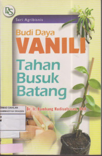 Budidaya Vanili : Tahan Busuk Batang