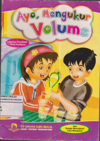 Ayo, Mengukur Volume: Seri Belajar Memahami Cara Mengukur