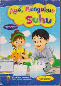 Ayo, Mengukur Suhu: Seri Belajar Memahami Cara Mengukur