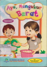 Ayo, Mengukur Berat: Seri Belajar Memahami Cara Mengukur