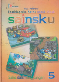 buku referensi ensiklopedia sains untuk anak sainsku; sains dalam lingkungan 5